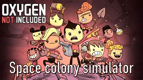 Oxygen Not Included! A Quirky Space Colony Simulator That Will Test Your Sanity